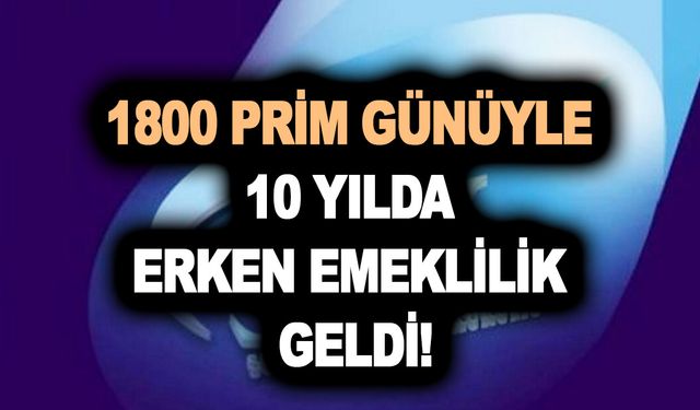 1999 2008 arası SGK girişi olanlar dikkat 1800 prim günüyle 10 yılda erken emeklilik hakkı!