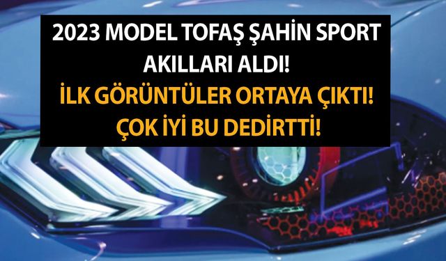 2023 model Tofaş Şahin Sport akılları aldı! İlk görüntüler ortaya çıktı! Çok iyi bu dedirtti!