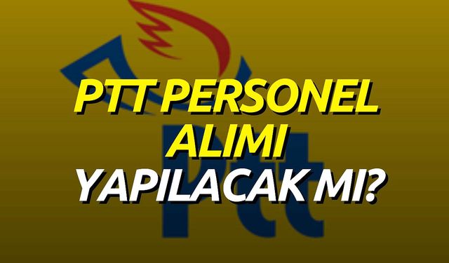 2023 Nisan PTT personel memur ilanı! PTT resmi duyuru şartları açıklandı! Herkes bunu bekliyordu