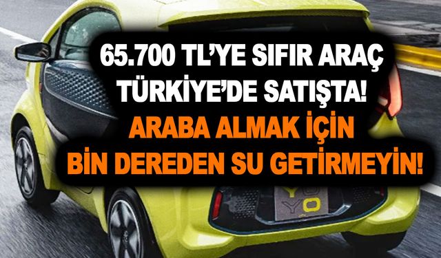 65.700 TL’ye sıfır araç Türkiye’de satışta! Araba almak için bin dereden su getirmeyin