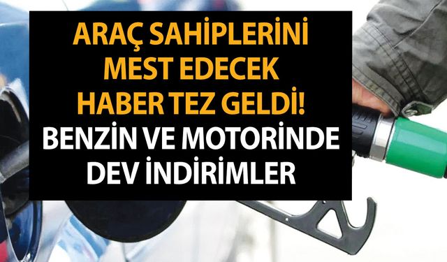 Araç sahiplerini mest edecek haber tez geldi! Benzin ve motorinde dev indirimler