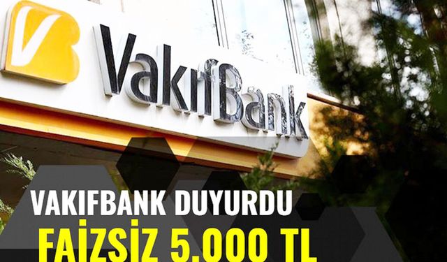 Az önce duyuru geldi! Vakıfbank 5.000 TL yüzde 0 faizli dijital kredi hizmete sunuldu, yoğun ilgi gördü!