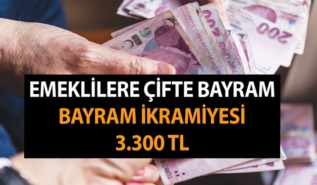 Basına sızdı! Emekli ikramiyelerine zam! 3.300 TL bayram ikramiyesi müjdesi! Bayram ikramiyesi ne zam yatacak?