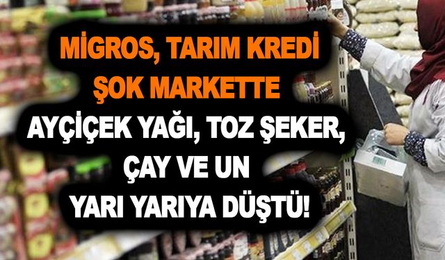 Cebi delik olanlara müjde! Migros, Tarım Kredi ve ŞOK markette ayçiçek yağı, toz şeker, çay ve un yarı yarıya düştü!