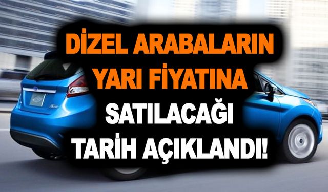 Dizel arabaların yarı fiyatına satılacağı tarih açıklandı! Dimyat`a pirince giderken evdeki bulgurdan olmayın!