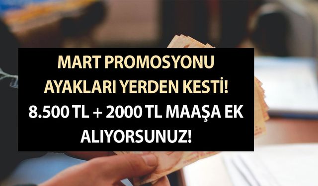 Emekli için Mart promosyonu ayakları yerden kesti! 8.500 TL + 2000 TL maaşa ek alıyorsunuz! O banka tarih yazdı