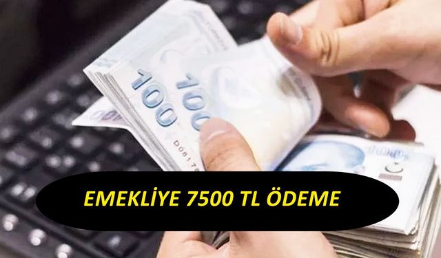 Emeklilere daha önce bilmedikleri duyuru! 7.500 TL ödemeleri hesaplara yatıyor, kaçırmayın!