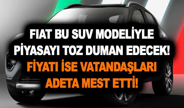 Fiat bu SUV modeliyle piyasayı toz duman edecek! Fiyatı ise vatandaşları adeta mest etti!