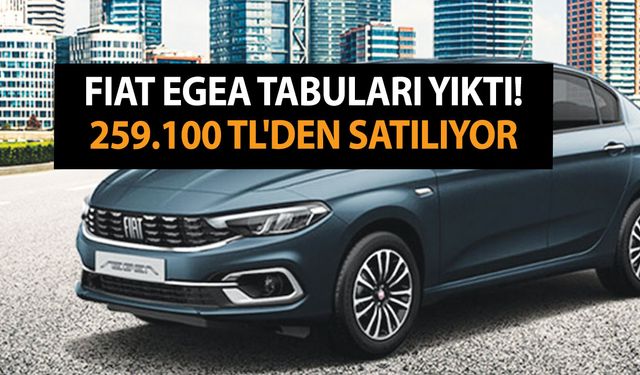 Fiat tabuları yıktı! Acele edin son bir gün! ÖTV muafiyetiyle 2023 model sıfır Egea 259.100 TL'den satılıyor