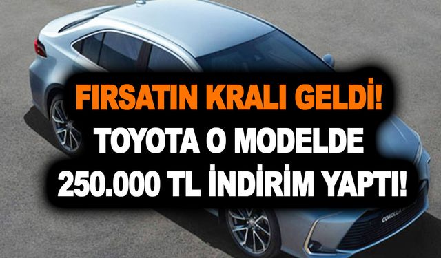 Fırsatın kralı geldi! Toyota o modelde 250.000 TL indirim yaptı! Müjdenin daniskası bu olsa gerek