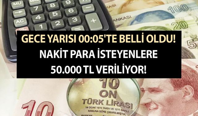 Gece yarısı 00:05'te belli oldu: Nakit para isteyenlere 50.000 TL veriliyor! 6 Mart Pazartesi hesapta