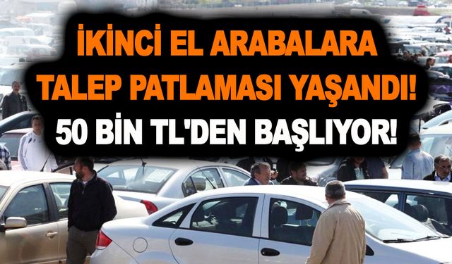 İkinci el arabalara talep patlaması yaşandı! 50 bin tl'den başlıyor, vatandaşlar sıraya girdi! Almayan bin pişman olur