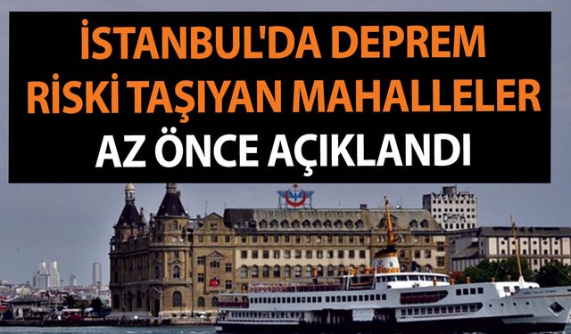 İstanbul'da deprem riski taşıyan mahalleler az önce açıklandı! AFAD Kırmızı alarm verdi! İşte o liste...