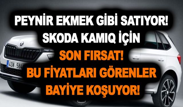 Peynir ekmek gibi satıyor! Skoda Kamiq için son fırsat! Bu fiyatları görenler bayiye koşuyor!