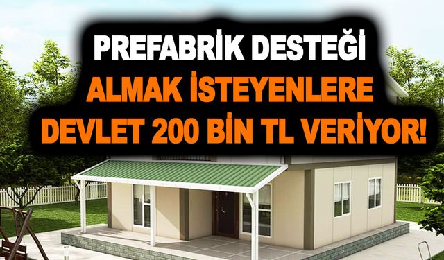 Prefabrik desteği almak isteyenlere devlet 200 bin destek veriyor! Sadece 55.000 TL cebinizden çıkacak!