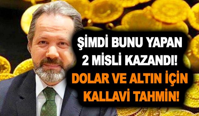 Şimdi bunu yapan 2 misli kazandı! Dolar ve altın için kallavi tahmin: Açıklamayı duyan almaya koşuyor!