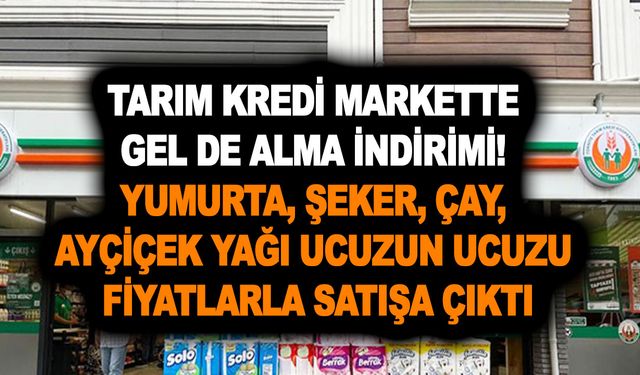 Tarım Kredi Markette gel de alma indirimi! Yumurta, şeker, çay, ayçiçek yağı ucuzun ucuzu fiyatlarla satışa çıktı