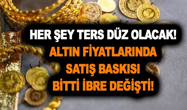 Yeni hafta da her şey ters düz olacak! Altın fiyatlarında satış baskısı bitti ibre değişti!