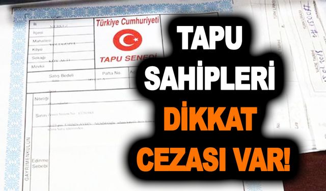 Yapmayana ceza büyük! Tapu sahibi olanlara yaklaşıyor, yaklaşmakta olan! Son tarih tek tek açıklandı! Sakın kaçırmayın!