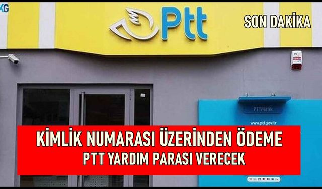 PTT TC Kimlik Son Rakamları 0-2-4-6 ve 8 olanlara Ödemeler Yapacak: Yardım Parası Alabileceksiniz!