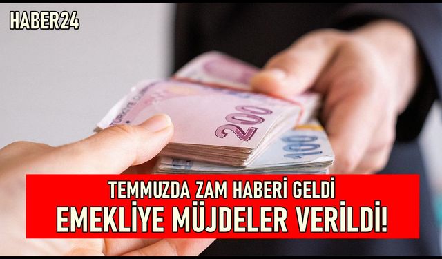 Temmuz Ayında Beklenen Zam Haberleri Emekli ve Memur Topluluğunu Sevindiriyor!