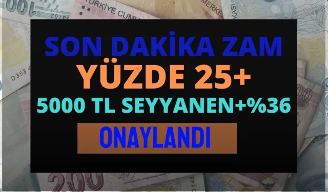 Gece Yarısı Müjde Verildi Yüzde 25 Zam+ 5.000 TL Seyyanen %36 Zam Ağustos Maaşında Ödenecek