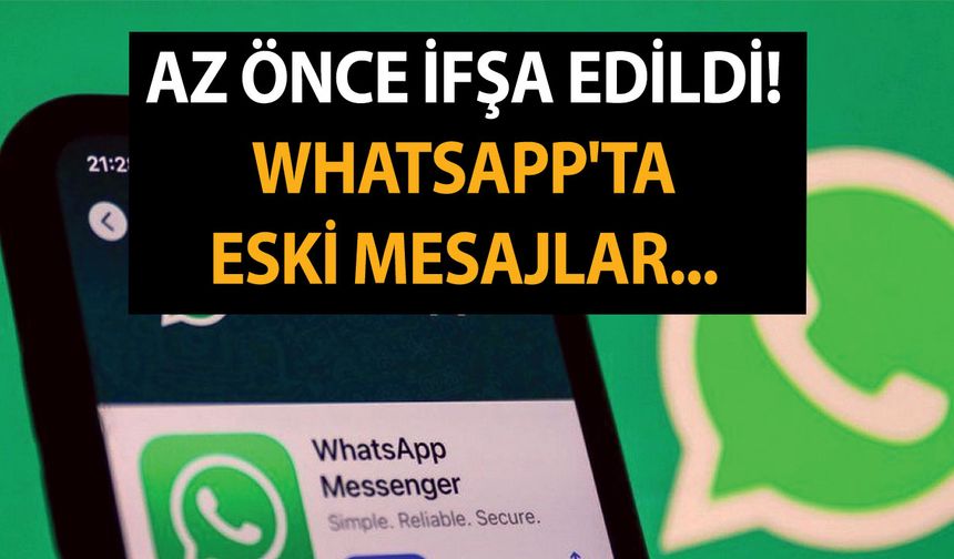 Az önce açıklandı! Whatsapp'ta eski mesajları geri yükleme yöntemi ifşa edildi! Android ve iOS kullananlar